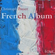 Christoph Bauer - French Album (2022) Hi-Res