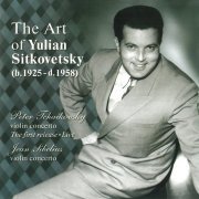 Yuilian Sitkovetsky - The Art of Yuilian Sitkovetsky, Vol. VI: Tchaikovsky, Sibelius - Violin Concertos (1995)