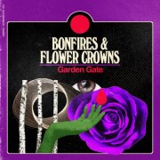 Garden Gate - Bonfires and Flower Crowns (2022)