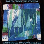 Ensemble Uncontrolled - Tales From The Forest (1996)