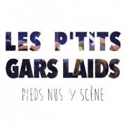 Les P'tits Gars Laids - Pieds nus sur scène (2019)