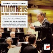 Concentus Musicus Wien, Nikolaus Harnoncourt – Handel, Mozart, Mosel: Timotheus oder die Gewalt der Musik (2013) CD-Rip