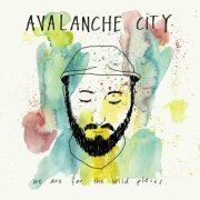 Avalanche City - We Are for the Wild Places (2015)