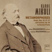 Witold Żołądkiewicz - Karol Mikuli: Metamorphoses, Songs and Cantata to German Poetry (2023)