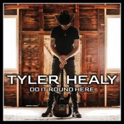 Tyler Healy - Do It Round Here (2023) [Hi-Res]