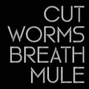 Cut Worms - Breath Mule (2021)