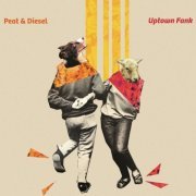 Peat and Diesel - Uptown Fank (2019)