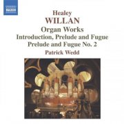 Patrick Wedd - Willan: Organ Works (2005)