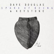 Dave Douglas & Keystone - Spark of Being: Burst (2010)