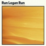 Run Logan Run - For a Brief Moment We Could Smell the Flowers (2021)