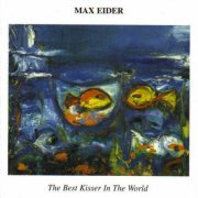 Max Eider - The Best Kisser In The World (1987)