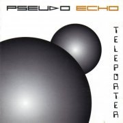 Pseudo Echo - Teleporter [2CD] (2000)