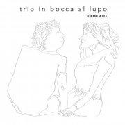 Trio in Bocca al Lupo - Dedicato (2020)