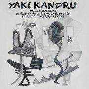 Yaki Kandru, Jorge Lopez & Sylvie Blasco - Voces Huellas Yaki Kandru (2026)