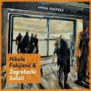 Nikola Fabijanic & Zagrebacki Solisti - Anima Sospesa (2015)