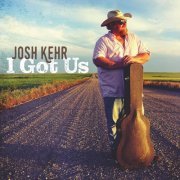 Josh Kehr - I Got Us (2023)