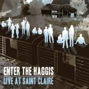 Enter the Haggis - Live at Saint Claire (2013)