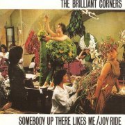 The Brilliant Corners - Somebody Up There Likes Me / Joy Ride (2010)