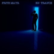 Fritz Mayr - En Trance (2019) [Hi-Res]