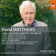 Kreutzer Quartet - David Matthews: Complete String Quartets, Vol. 6 (2024) [Hi-Res]