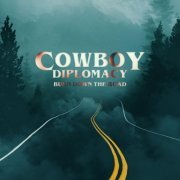 Cowboy Diplomacy - Burn Down the Road (2019)