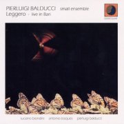 Pierluigi Balducci Small Ensemble - Leggero - Live In Bari (Instrumental) (2006) FLAC