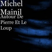 Michel Mainil - Autour De Pierre Et Le Loup (2023)