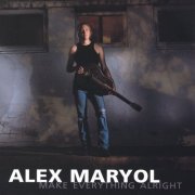 Alex Maryol - Make Everything Alright (2003)