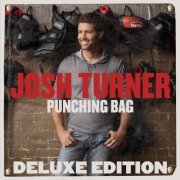 Josh Turner - Punching Bag (Deluxe Edition) (2012)