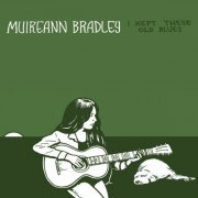 Muireann Bradley - I Kept These Old Blues (2023)