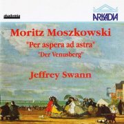 Jeffrey Swann - Moszkowski: Per aspera ad astra, Der Venusberg (1991) CD-Rip