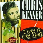 Chris Kenner - I Like It Like That (2006)