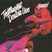 Ted Nugent - Double Live Gonzo! (1978) [1990]