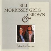 Bill Morrissey & Greg Brown - Friend Of Mine (1993)