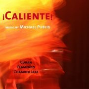 Michael Publig - Caliente! - Cuban Flamenco Chamber Jazz (2021)