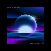 Karl Schaffner - Many Lives Ago (2024)