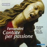 Elisabeth Scholl, Echo du Danube - Ferrandini: Cantate per passione (2006)