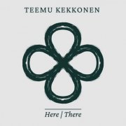 Teemu Kekkonen - Here/There (2022)