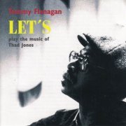 Tommy Flanagan - Let's Play the Music of Thad Jones (1993)