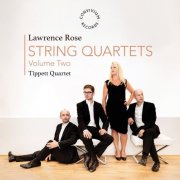 Tippett Quartet - Lawrence Rose: String Quartets Volume 2 (2026) [Hi-Res]