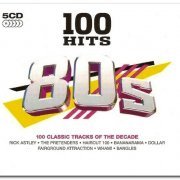 VA - 100 Hits 80s (100 Classic Tracks Of The Decade) [5CD Box Set] (2007) [Reissue 2011]