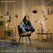 Bely Basarte - El camino que no me llevó a Roma (2020) [Hi-Res]