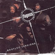 Fugees - Bootleg Versions (1996)