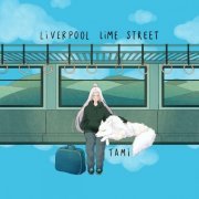 Tami - Liverpool Lime Street (2023)