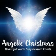 VA - Angelic Christmas: Beautiful Voices Sing Beloved Carols (2017)