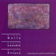 Vinny Golia / Joelle Leandre / Ken Filiano ‎- Haunting The Spirits Inside Them.. (1996)