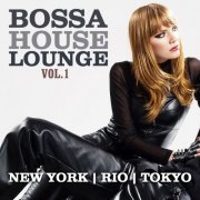 Bossa House Lounge, Vol. 1New York, Rio, Tokyo (2013)