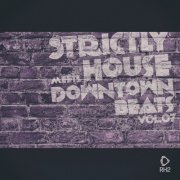 VA - Strictly House Meets Downtown Beats, Vol.07 (2025)