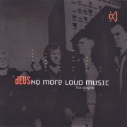 dEUS - No More Loud Music - The Singles (2001)