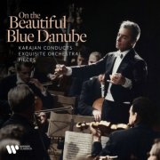 Herbert von Karajan - "On the Beautiful Blue Danube" - Karajan Conducts Exquisite Orchestral Pieces (2025)